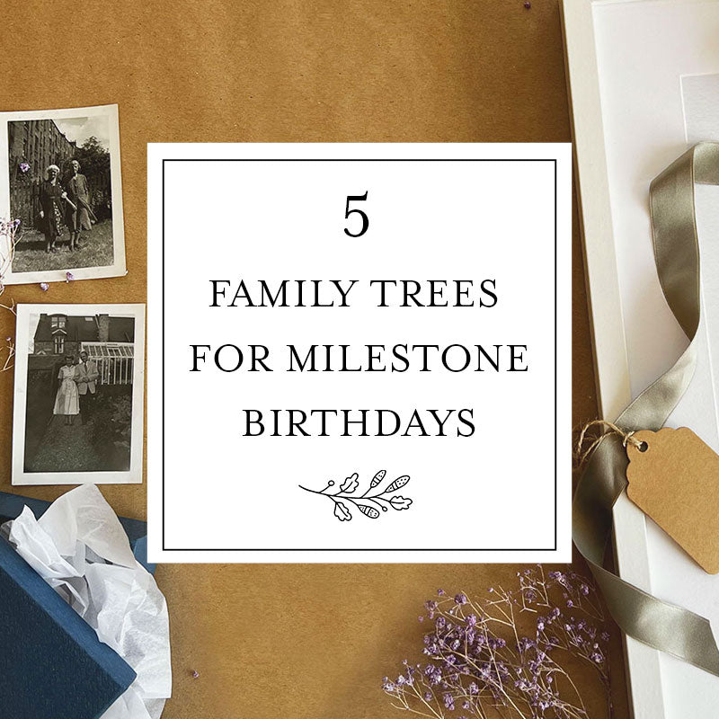5 Family Trees for Milestone Birthdays – Family Botanic