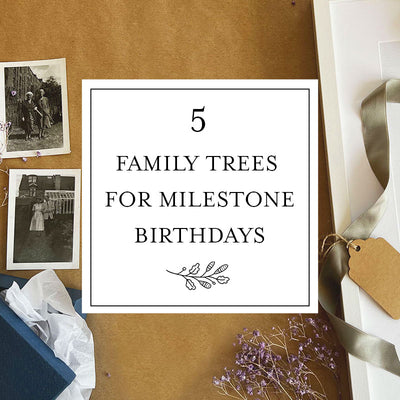 5 Family Trees for Milestone Birthdays